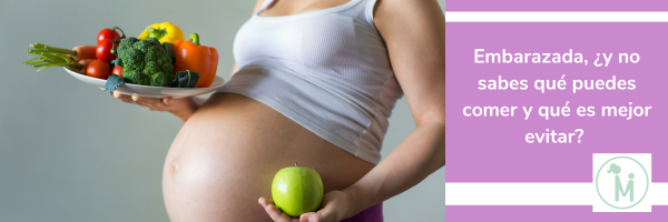¿Estás embarazada y no sabes qué puedes comer y qué es mejor evitar?